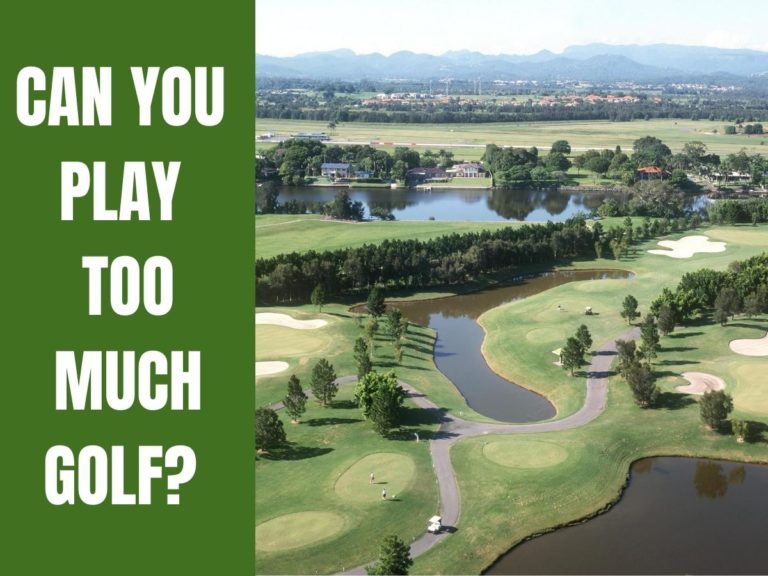Can You Play Too Much Golf?