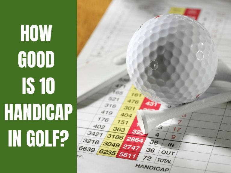 How Good Is 10 Handicap In Golf?