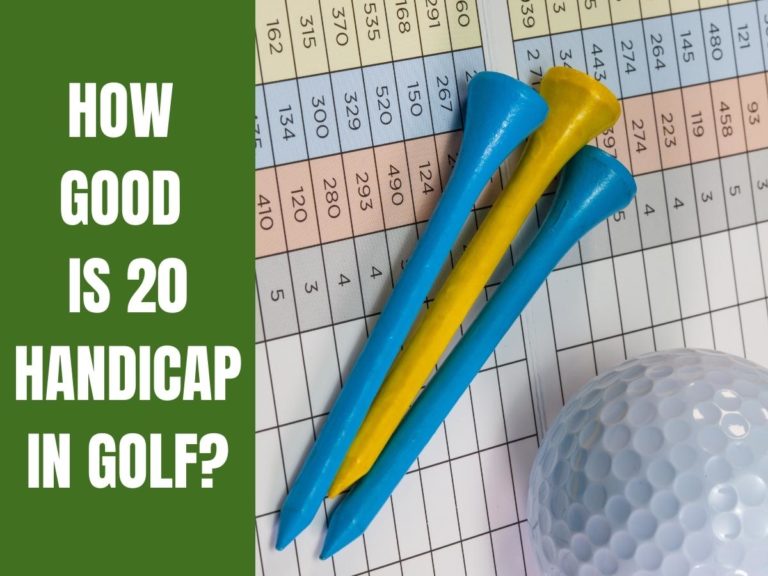 How Good Is 20 Handicap In Golf?