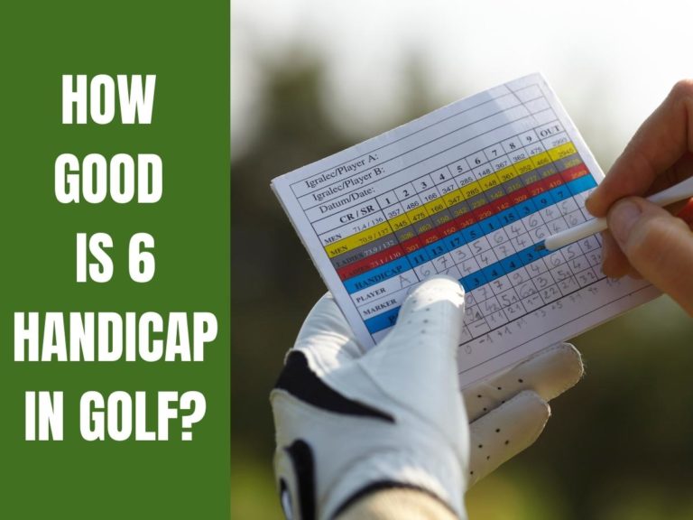 How Good Is 6 Handicap In Golf?