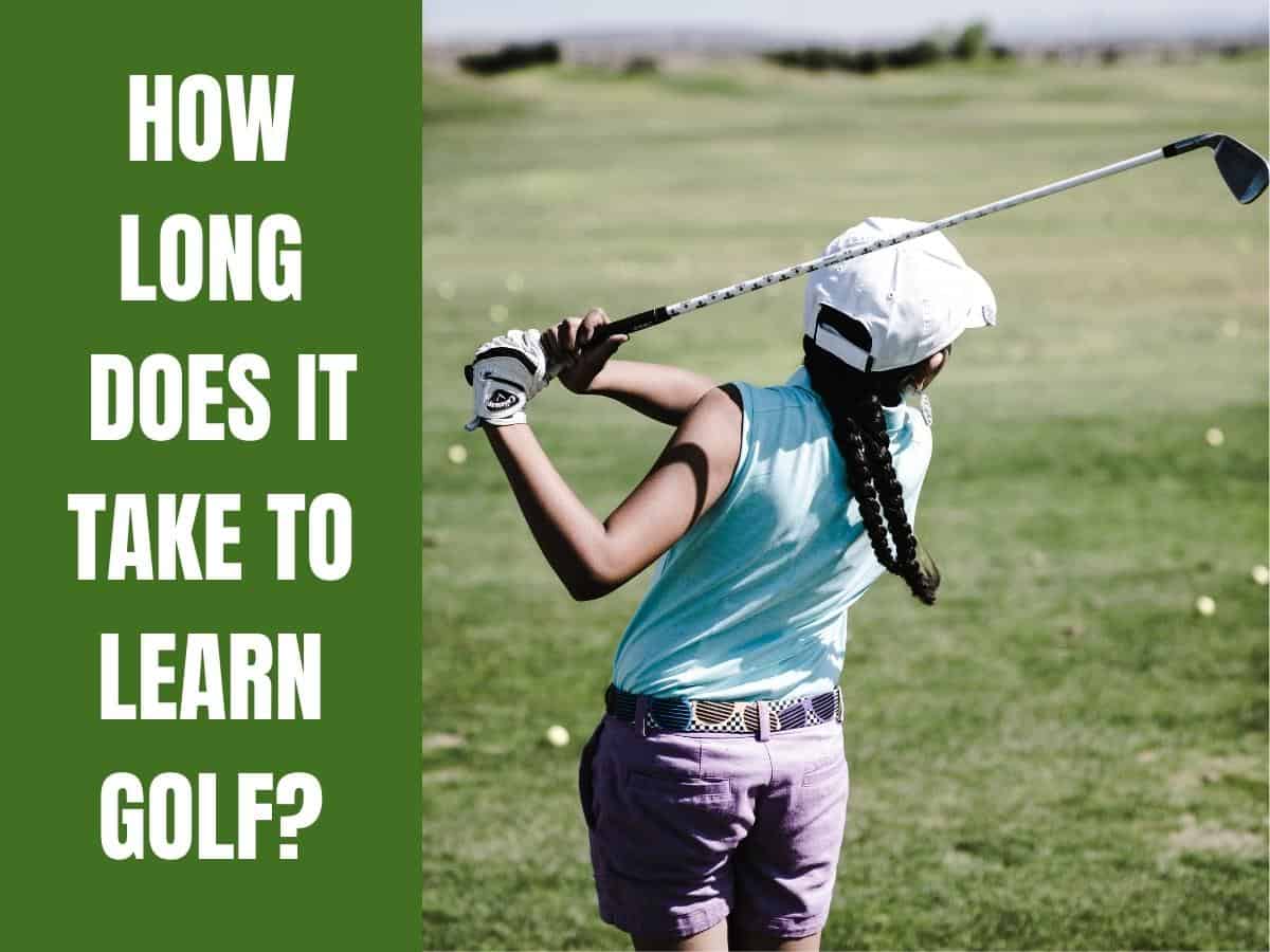 How Long Does It Take To Learn Golf? - Golf Educate