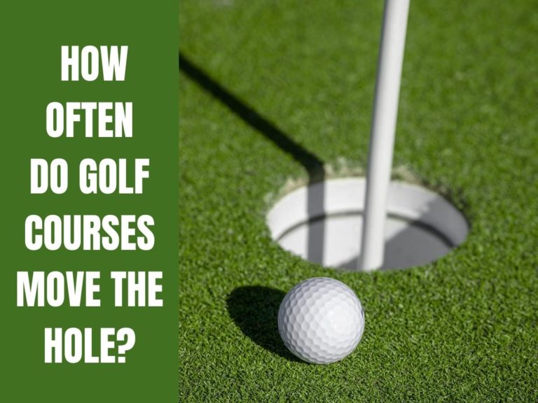 How Often Do Golf Courses Move The Hole?