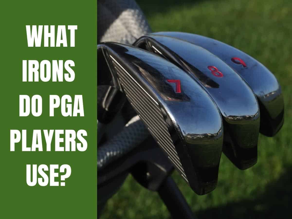 What Irons Do PGA Players Use? (2023 Update) - Golf Educate