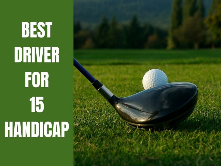 5 Best Golf Drivers For 15 Handicap Players