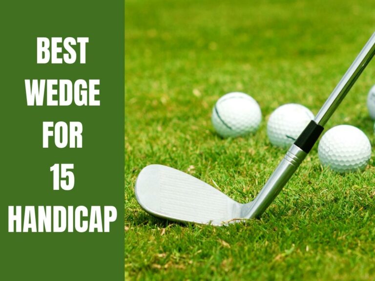 5 Best Golf Wedges For 15 Handicap Players