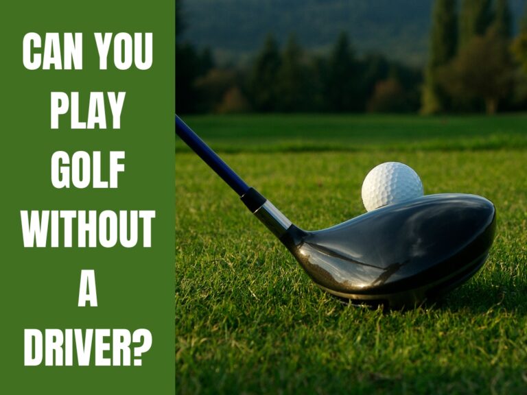 Can You Play Golf Without a Driver?