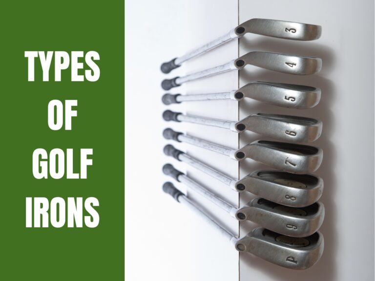Types Of Golf Irons (Defining What’s Right For You)