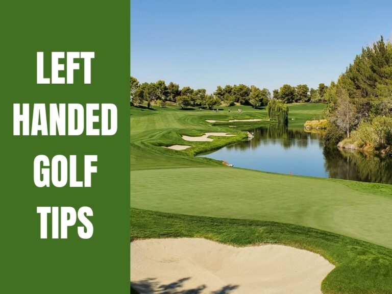 8 Golf Tips For Left Handers (A Leftie Tells All)